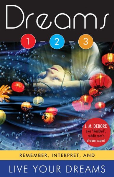 Cover for DeBord, J. M. (J. M. DeBord) · Dreams 1-2-3: Remember, Interpret, and Live Your Dreams (Paperback Book) (2013)