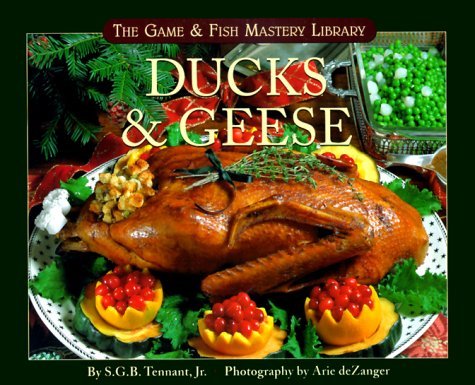 Ducks & Geese (The Game & Fish Mastery Library) - S. G. B. Tennant - Bücher - Willow Creek Pr - 9781572232020 - 1. April 1999