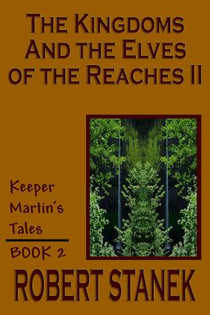 The Kingdoms And The Elves Of The Reaches Ii - Robert Stanek - Książki - Reagent Press - 9781575455020 - 1 lutego 2004