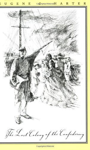 The Lost Colony of the Confederacy - Eugene C. Harter - Books - Texas A & M University Press - 9781585441020 - June 1, 2000
