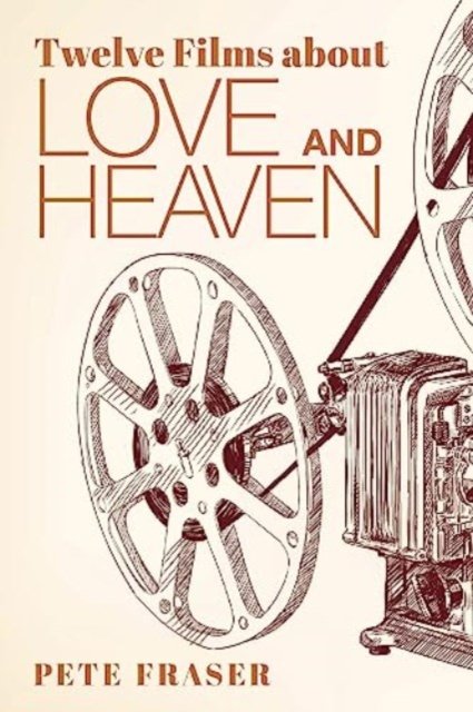 Cover for Pete Fraser · Twelve Films about Love and Heaven (Paperback Book) (2023)