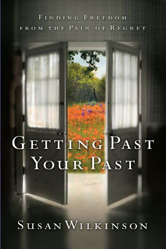 Cover for Susan Wilkinson · Getting Past Your Past: Finding Freedom from the Pain of Regret (Paperback Book) (2006)