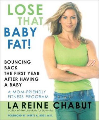 Cover for Lareine Chabut · Lose That Baby Fat!: Bouncing Back the First Year After Having a Baby (Taschenbuch) (2006)
