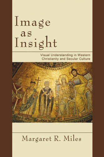 Cover for Margaret R. Miles · Image As Insight: Visual Understanding in Western Christianity and Secular Culture (Paperback Book) [Reprint edition] (2006)