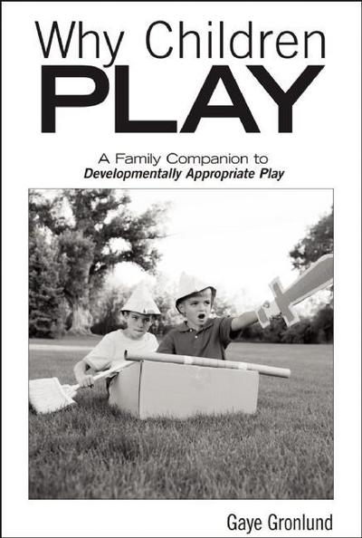 Cover for Gaye Gronlund · Why Children Play: A Family Companion to Developmentally Appropriate Play (Paperback Book) (2011)