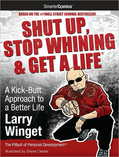 Cover for Larry Winget · Shut Up, Stop Whining &amp; Get a Life from Smartercomics: a Kick-butt Approach to a Better Life (Pocketbok) (2010)