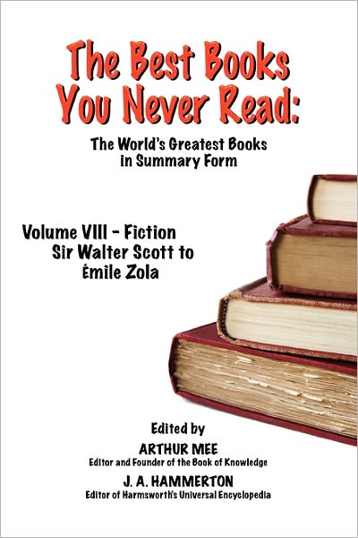 The Best Books You Never Read: Vol Viii - Fiction - Scott to Zola - Arthur Mee - Books - Cortero Publishing - 9781611791020 - December 22, 2010