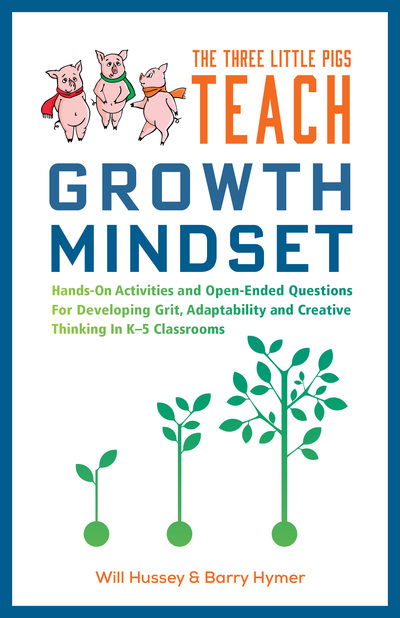 Cover for Will Hussey · The Three Little Pigs Teach Growth Mindset : Hands-On Activities and Open-Ended Questions For Developing Grit, Adaptability and Creative Thinking In K-5 Classrooms (Paperback Book) (2019)