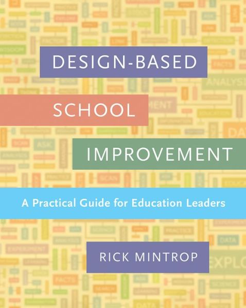 Cover for Rick Mintrop · Design-Based School Improvement: A Practical Guide for Education Leaders (Paperback Book) (2016)