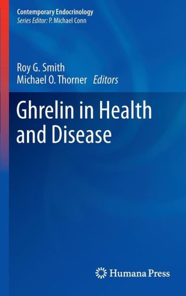 Cover for Roy G Smith · Ghrelin in Health and Disease - Contemporary Endocrinology (Hardcover Book) [2012 edition] (2012)