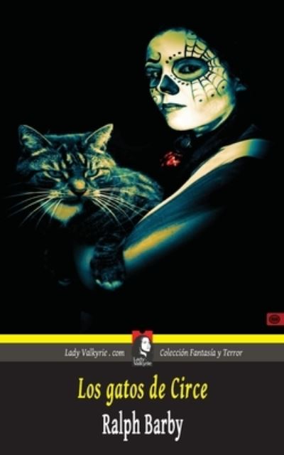 Cover for Ralph Barby · Los gatos de Circe (Coleccion Fantasia y Terror) (Paperback Book) (2014)