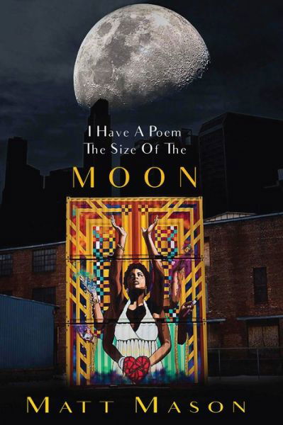 Cover for Matt Mason · I Have a Poem the Size of the Moon (Paperback Book) (2021)