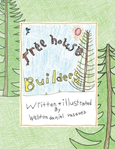 Cover for Weston Daniel Vasquez · Treehouse Builders (Paperback Book) (2021)