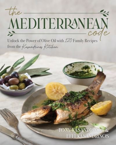 Cover for Anthony Kasandrinos · The Mediterranean Code: Unlock the Power of Olive Oil with 120 Family Recipes from the Kasandrinos Kitchen (Paperback Book) (2024)