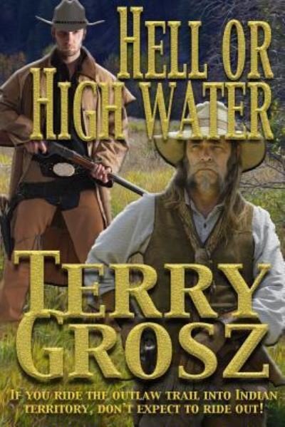 Cover for Terry Grosz · Hell Or High Water In The Indian Territory (Taschenbuch) (2018)