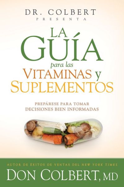 Cover for Don Colbert · La guia para las vitaminas y suplementos del Dr. Colbert (Paperback Book) (2017)