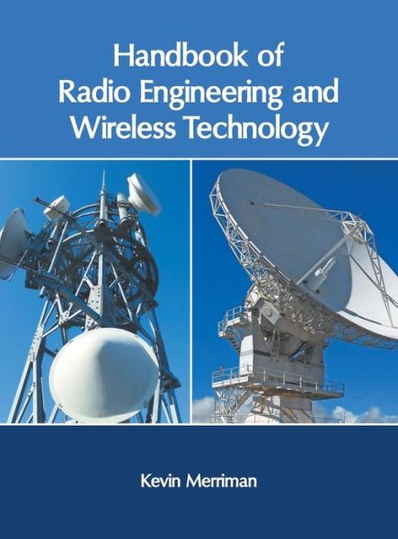 Handbook of Radio Engineering and Wireless Technology - Kevin Merriman - Books - Clanrye International - 9781632408020 - June 25, 2019