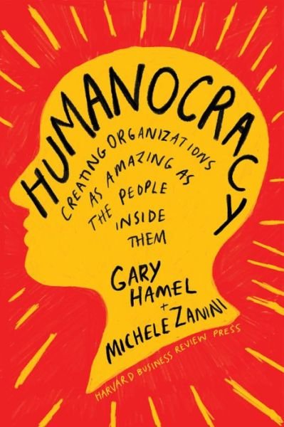Cover for Gary Hamel · Humanocracy: Creating Organizations as Amazing as the People Inside Them (Gebundenes Buch) (2020)