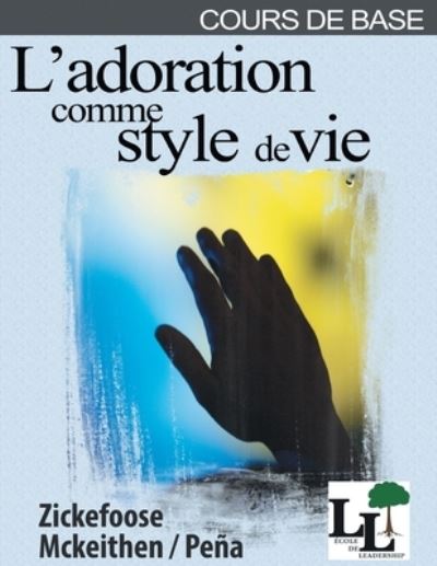 L'adoration comme un style de vie - Ecole de Leadership - Timothee McKeithen - Books - Mesoamerica Regional Publications - 9781635803020 - February 4, 2022