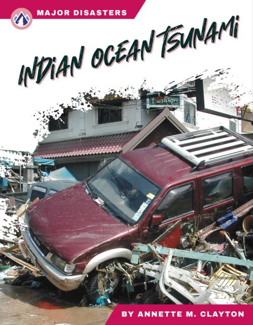 Cover for Annette M. Clayton · Major Disasters: Indian Ocean Tsunami (Paperback Book) (2024)