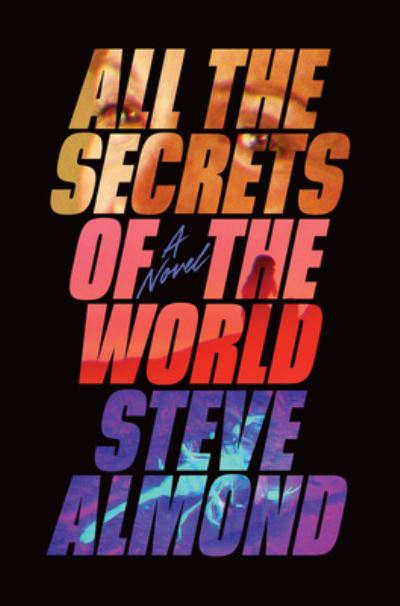 Cover for Steve Almond · All the Secrets of the World (Hardcover Book) (2022)