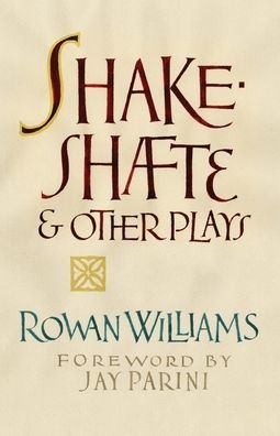 Shakeshafte and Other Plays - Rowan Williams - Books - Slant Books - 9781639821020 - December 7, 2021