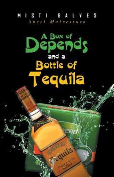 A Box of Depends & A Bottle of Tequila - Misti Galves - Books - Christian Faith Publishing, Inc. - 9781640287020 - June 19, 2017