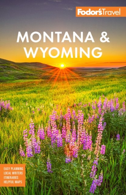 Cover for Fodor's Travel Guides · Fodor's Montana &amp; Wyoming: with Yellowstone, Grand Teton, and Glacier National Parks (Pocketbok) (2024)