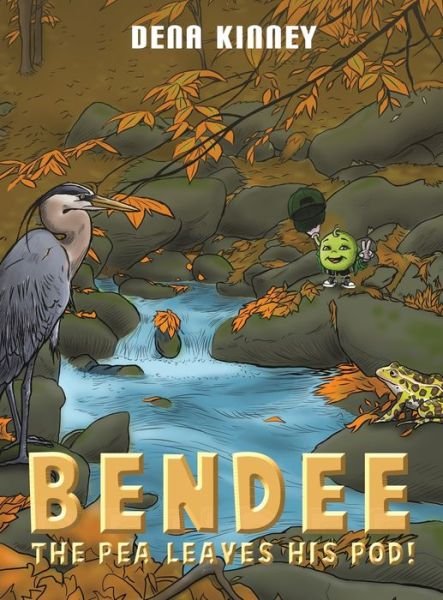 Cover for Dena Kinney · Bendee the Pea Leaves His Pod (Gebundenes Buch) (2021)