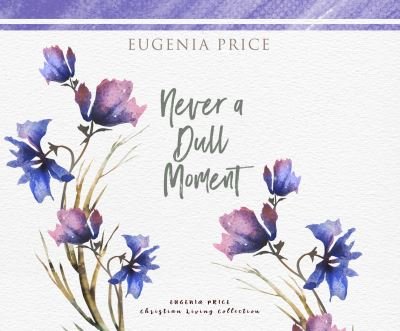 Cover for Eugenia Price · Never a Dull Moment (CD) (2021)