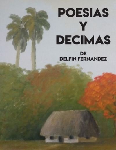 Cover for Delfin Fernandez · Poesias y Decimas de Delfin Fernandez (Pocketbok) (2019)
