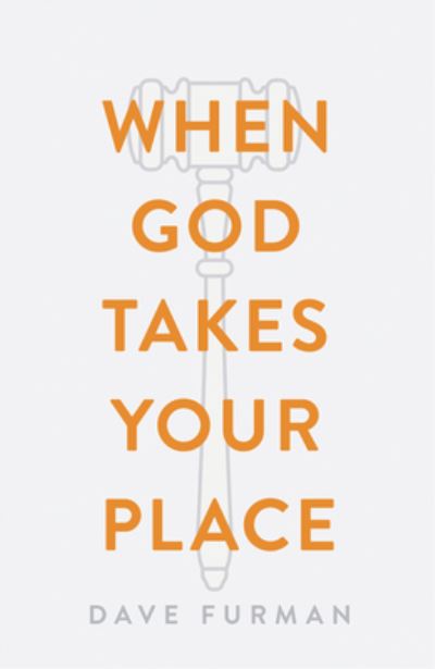 Cover for Dave Furman · When God Takes Your Place (Pack of 25) (Paperback Book) (2020)
