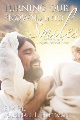 Cover for Rev Dr Marshall L Hoffman · Turning Our Frowns into Smiles (Paperback Book) (2016)