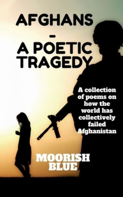 Cover for Moorish Blue · Afghans - a Poetic Tragedy (Book) (2021)