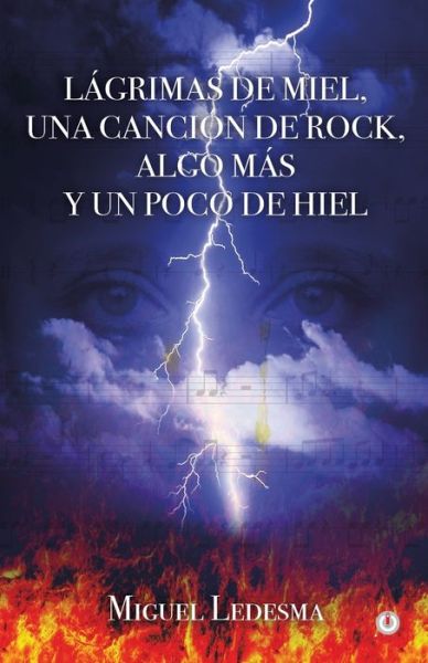 Cover for Miguel Ledesma · Lagrimas de miel, una cancion de rock, algo mas y un poco de hiel (Paperback Book) (2022)