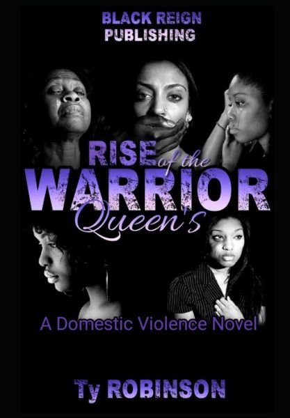 Cover for Ty Robinson · Rise of the Warrior Queen's : a Domestic Violence Novel (Paperback Bog) (2019)