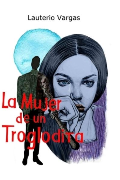 Cover for Lauterio Vargas · La Mujer de un Troglodita (Paperback Book) (2019)