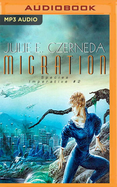 Migration - Julie E. Czerneda - Music - Brilliance Corporation - 9781713521020 - March 31, 2020