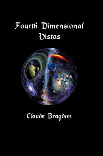 Four Dimensional Vistas - Claude Fayette Bragdon - Books - Lulu.com - 9781716687020 - August 1, 2020
