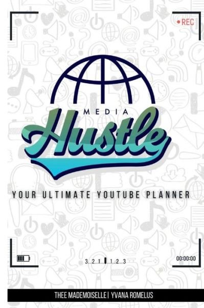 Media Hustle YouTube Planner - Edition 1 [Enhanced] - Yvana Romelus - Books - Lulu Press, Inc. - 9781716856020 - October 7, 2022