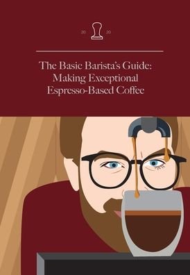 Cover for M Neli · The Basic Barista's Guide: Making Exceptional Espresso-Based Coffee - Discover Coffee (Hardcover Book) [Hard Cover edition] (2020)