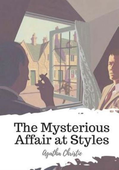 The Mysterious Affair at Styles - Agatha Christie - Boeken - Createspace Independent Publishing Platf - 9781719545020 - 23 mei 2018