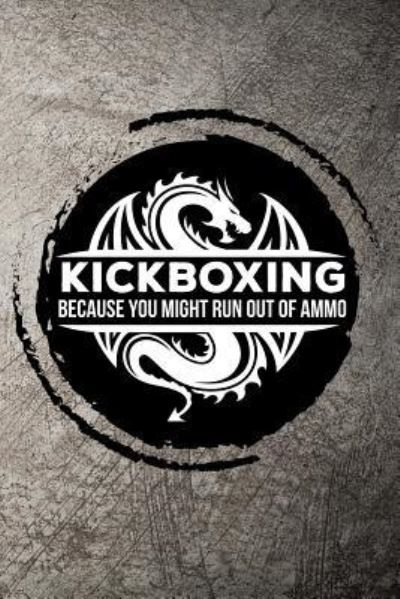 Cover for Max Sneed · Kickboxing Because You Might Run Out of Ammo (Paperback Book) (2018)