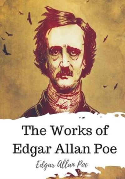 The Works of Edgar Allan Poe - Edgar Allan Poe - Bücher - CreateSpace Independent Publishing Platf - 9781720323020 - 26. Mai 2018