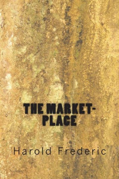 Cover for Harold Frederic · The Market-Place (Paperback Book) (2018)