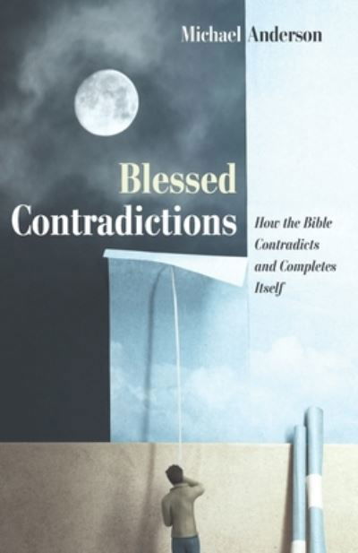 Blessed Contradictions - Michael Anderson - Bøker - Wipf & Stock Publishers - 9781725258020 - 3. mars 2020