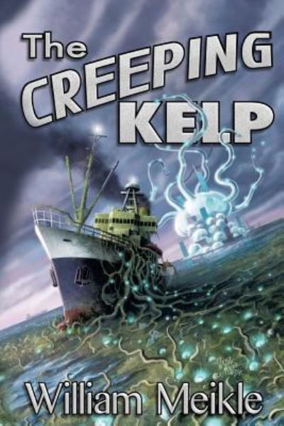 Cover for William Meikle · The Creeping Kelp (Book) (2018)