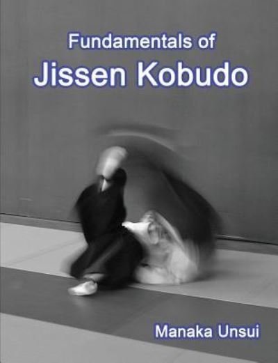 Fundamentals of Jissen Kobudo - John Anderson - Bøger - Createspace Independent Publishing Platf - 9781726334020 - 5. september 2018