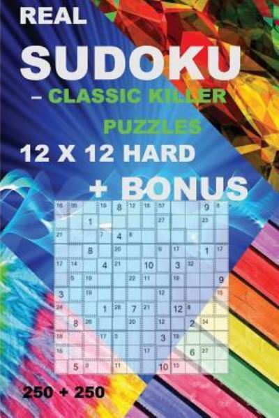 Cover for Andrii Pitenko · Real Sudoku - Classic Killer Puzzles 12 X 12 Hard + Bonus (Paperback Book) (2018)