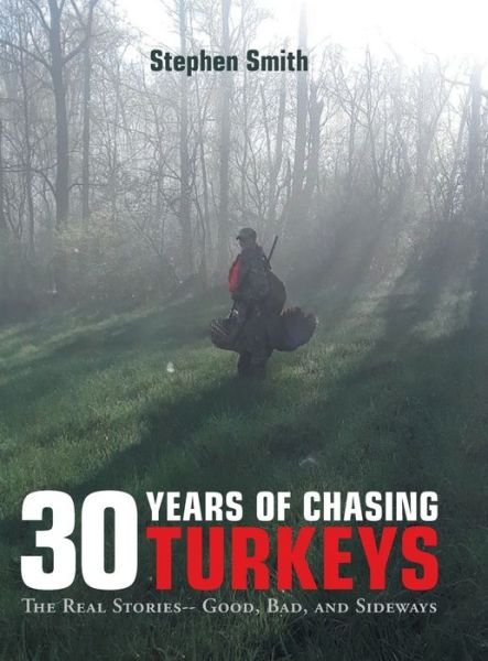 Cover for Stephen Smith · 30 Years of Chasing Turkeys (Hardcover Book) (2020)
